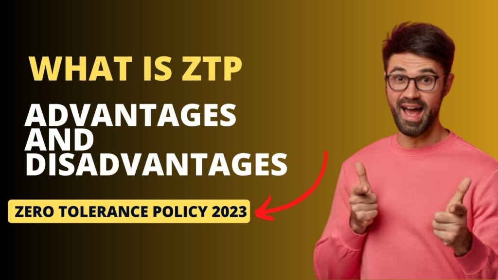 ztp : A zero tolerance policy